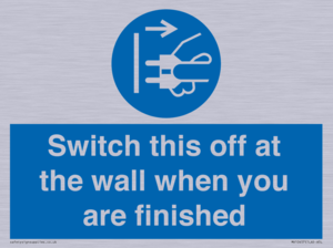 Switch this off at the wall when you are finished